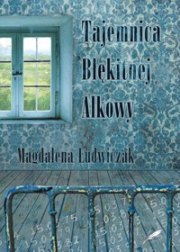 Tajemnica błękitnej alkowy - Magdalena Ludwiczak - ebook + audiobook
