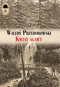 Kwiat agawy - Walery Przyborowski - książka
