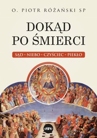 Dokąd po śmierci. Sąd, niebo, czyściec, piekło - Piotr Różański - książka