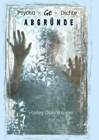 Psycho-Ge-Dichte Abgründe - Hailey Dunnkruger - ebook
