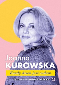 Każdy dzień jest cudem - Kurowska Joanna, Drecka Kamila - książka