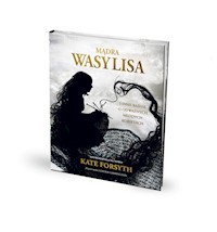 Mądra Wasylisa i inne baśnie o odważnych młodych kobietach - Forsyth Kate - książka