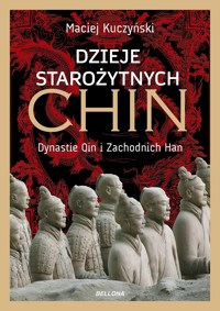 Dzieje starożytnych Chin. Dynastie Qin i Zachodnich Han - Kuczyński Maciej - książka