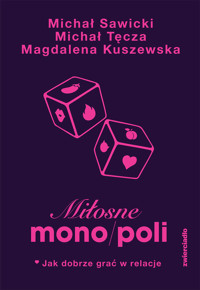 Miłosne mono/poli. Jak dobrze grać w relacje - Kuszewska Magdalena - ebook