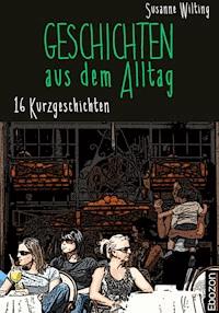 Geschichten aus dem Alltag - Susanne Wilting - ebook