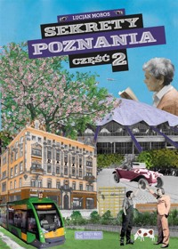 Sekrety Poznania. Część 2 - Lucjan Moros - książka