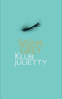 Klub Julietty - Sasha Grey - książka