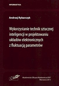 Wykorzystanie technik sztucznej inteligencji w projektowaniu układów elektronicznych z fluktuacją parametrów - Rybarczyk Andrzej - książka