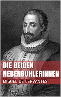 Die beiden Nebenbuhlerinnen - Miguel de Cervantes Saavedra - ebook