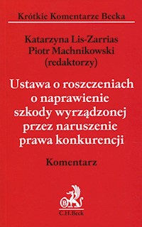 Ustawa o roszczeniach o naprawienie szkody wyrządzonej przez naruszenie prawa konkurencji Komentarz -  - książka