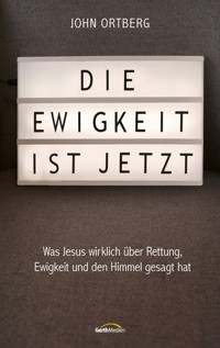 Die Ewigkeit ist jetzt - John Ortberg - ebook