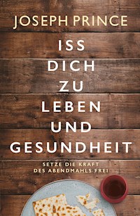 Iss dich zu Leben und Gesundheit - Joseph Prince - ebook