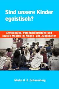 Sind unsere Kinder egoistisch? - Marko O. G. Schaumburg - ebook