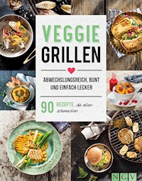 Veggie Grillen - Abwechslungsreich, bunt und einfach lecker -  - ebook