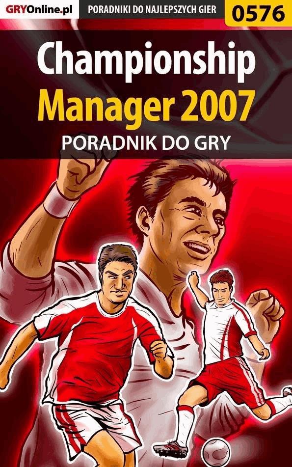 Okładka:Championship Manager 2007 - poradnik do gry 