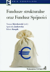 Fundusze strukturalne oraz Fundusz Spójności - Knopik Robert, Jankowska Agnieszka - książka