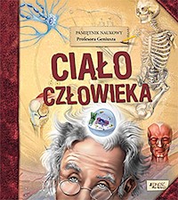 Pamiętnik Naukowy Profesora Geniusza Ciało człowieka -  - książka