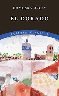 El Dorado - Emmuska Orczy - ebook