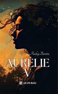 Aurélie - Tome 5 - Audrey Barrière - ebook