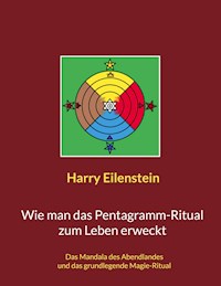 Wie man das Pentagramm-Ritual zum Leben erweckt - Harry Eilenstein - ebook