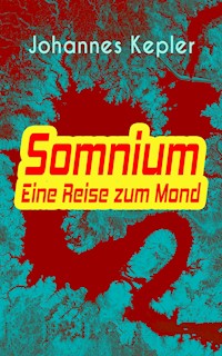 Somnium - Eine Reise zum Mond - Kepler Johannes - ebook