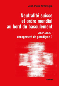 Neutralité suisse et ordre mondiale au bord du basculement - Jean-Pierre Vettovaglia - ebook