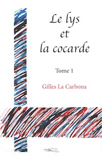 Le lys et la cocarde - Tome 1 - Gilles la Carbona - ebook
