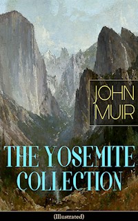 THE YOSEMITE COLLECTION of John Muir (Illustrated) - John Muir - ebook