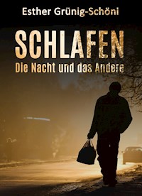 Schlafen - Die Nacht und das Andere - Esther Grünig-Schöni - ebook