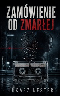 Zamówienie od zmarłej - Łukasz Nester - ebook + audiobook