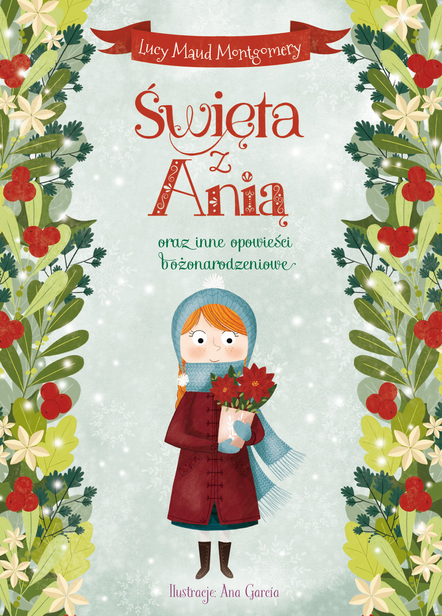 Święta z Anią oraz inne opowieści bożonarodzeniowe - Lucy Maud Montgomery, Ana Garcia (ilustr.) - książka