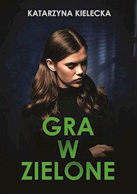 Gra w zielone - Katarzyna Kielecka - ebook + audiobook + książka