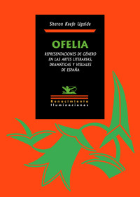 Ofelia. Representaciones de género en las artes literarias, dramáticas y visuales de España - Sharon Keefe Ugalde - ebook