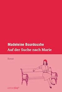 Auf der Suche nach Marie - Madeleine Bourdouxhe - ebook