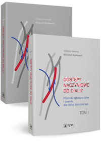 Dostępy naczyniowe do dializ. Tom 1 i Tom 2. Przetoki tętniczo-żylne i cewniki dla celów dializotera - Krzysztof Bojakowski - książka