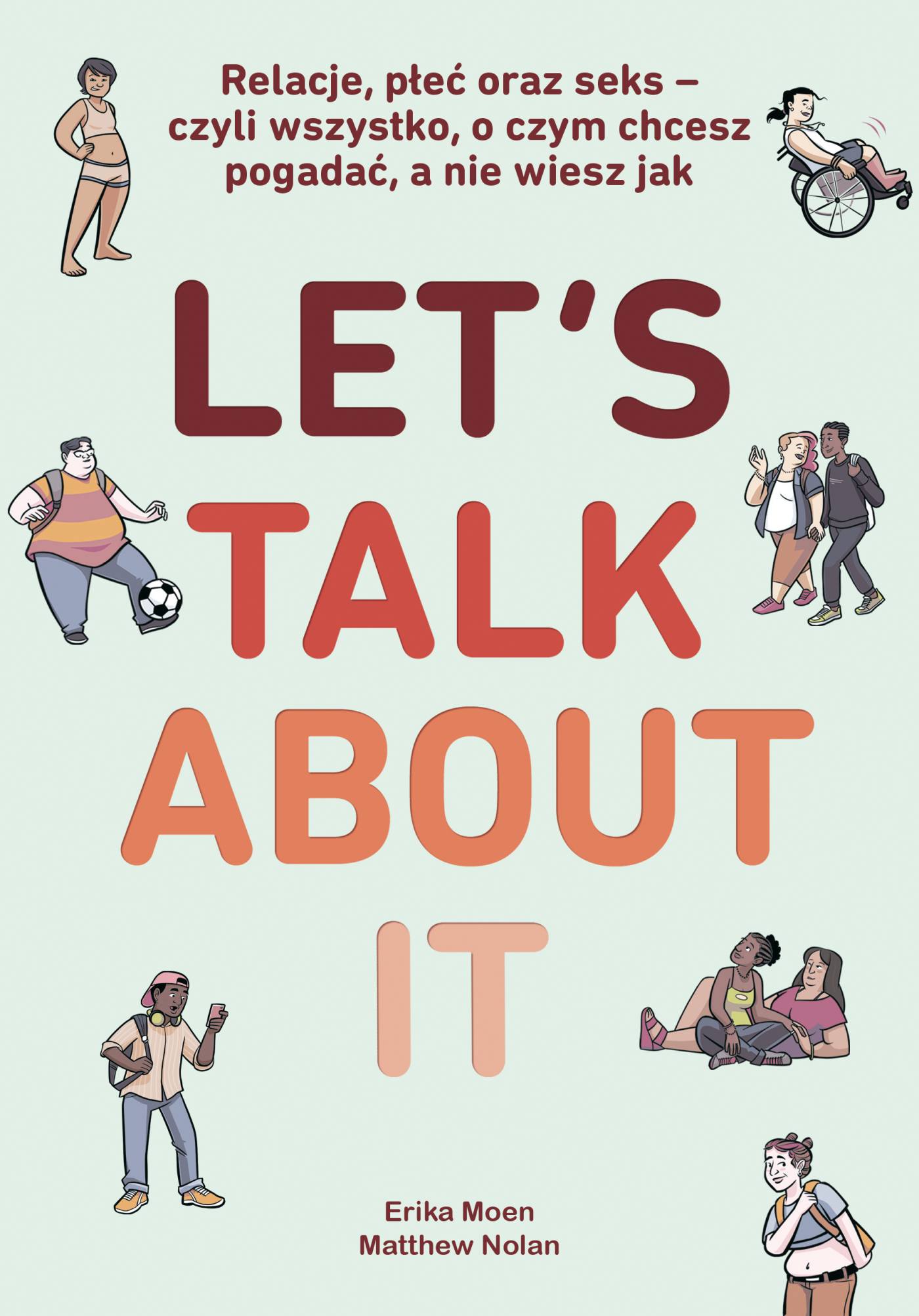 Okładka:Let\'s Talk About It. Relacje, płeć oraz seks - czyli wszystko, o czym chcesz pogadać, a nie wiesz jak 