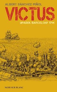 Victus. Upadek Barcelony. 1714 - Albert Sánchez Piñol - ebook