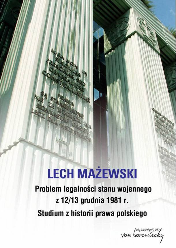 Okładka:Problem legalności stanu wojennego z 12/13 grudnia 1981 r. Studium z historii prawa polskiego 