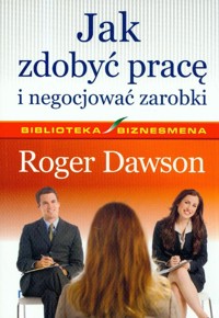 Jak zdobyć pracę i negocjować zarobki - Roger Dawson - książka