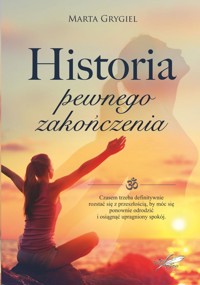 Historia pewnego zakończenia - Grygiel Marta - ebook + audiobook + książka