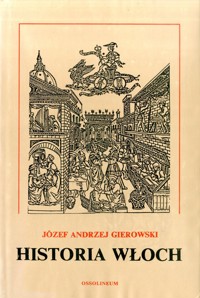 Historia Włoch - Józef Andrzej Gierowski - ebook