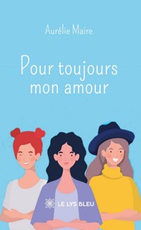 Pour toujours mon amour - Aurélie Maire - ebook
