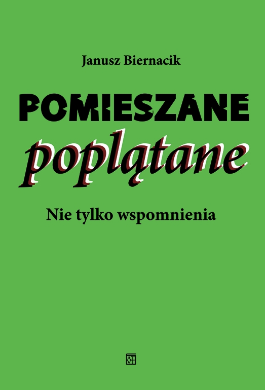 Pomieszane poplątane. Nie tylko wspomnienia - Janusz Biernacik - książka