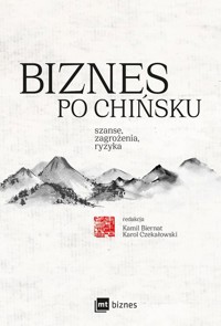 Biznes po chińsku - Biernat Kamil, Cai Liwei, Chashchina Sofya, Czekałowski Karol, Frenkiel Beata, Jingxian Luan - książka