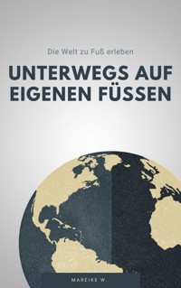 Unterwegs auf eigenen Füßen - Mareike W. - ebook