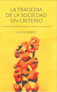 La tragedia de la sociedad sin criterio - Lucas Abrek - ebook