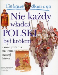 Ciekawe dlaczego Nie każdy władca Polski był królem - Krzysztof Wiśniewski - książka