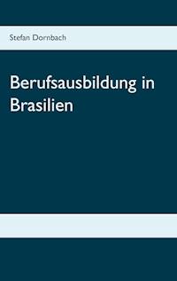 Berufsausbildung in Brasilien - Stefan Dornbach - ebook