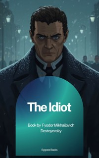 The Idiot - Fyodor Mikhailovich Dostoyevsky - ebook