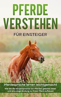 Pferde verstehen für Einsteiger - Pferdesprache lernen leichtgemacht - Fabienne Clemens - ebook